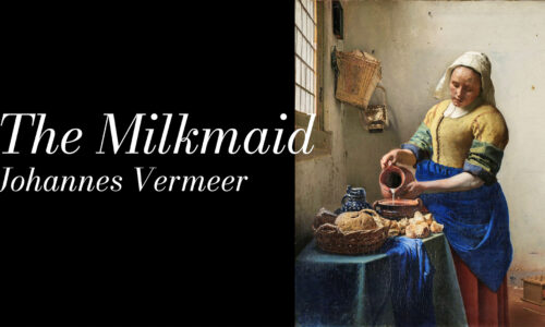 The Milkmaid – Johannes Vermeer